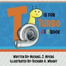 T is for Turbo ABC Book by Michael J Myers Motor Sports Paperback BEST SELLER