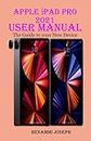 Apple iPad Pro 2021 User Manual: The Guide to your New Device