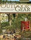 Building Outdoor Gear, Revised 2nd Edition: Easy-to-Make Projects for Camping, Fishing, Hunting, and Canoeing (Canoe Paddle, Pack Frame, Reflector Oven, Trip Boxes, Bucksaw, and Other Trail-Tested Projects)