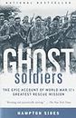 Ghost Soldiers: The Epic Account of World War II's Greatest Rescue