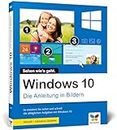Windows 10: Die Anleitung in Bildern. Aktuell inklusive aller Updates (Ausgabe 2021). Komplett in Farbe! Ideal für alle Einsteiger