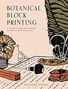 Botanical Block Printing: The new craft and design book for simple modern block and linocut prints, perfect for 2024 pattern art carving projects