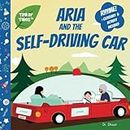 Aria and the Self-Driving Car (Tinker Tales): Playful Rhyming Picture Book about Autonomous Cars for Kids Ages 3-8