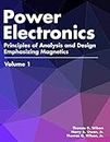 Power Electronics: Principles of Analysis and Design with Emphasis on Magnetics Volume 1