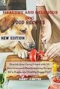 HEALTHY AND DELICIOUS DOG FOOD RECIPES : Nourish Your Furry Friend with 50 Nutritious and Mouthwatering Recipes for a Happy and Healthy Doggy Diet!" (Skye's Kitchen Cookbook)