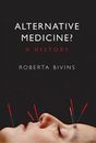 Alternative Medicine?: A History - Hardcover By Bivins, Roberta - GOOD