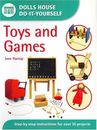 Toys and Games: Step-By-Step Instructions for More Than 35 Projects (Dolls' Hous