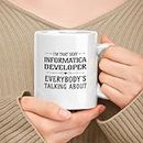 muggable Funny Gift For Informatica Developer - Employee Appreciation, White 11oz Ceramic Mug - I'm That Informatica Developer Everybody's Talking About