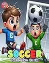 Soccer Coloring Book For Kids Ages 4+: Cute Colouring Pages For Girls & Boys Ages 4-12, Featuring Players, Equipment, Goalkeeper and More..!