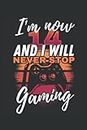 I'm now 14 and I will never stop Gaming: 14. Geburtstag Never Stop Gaming Controller Gamer - Witziges Geschenk für Gamer und Zocker - Tolle ... Seiten Gepunktet 6x9 in (15.24 x 22.86 cm) A