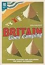 Britain Goes Camping: Camping, Cooking and Exploring the Great Outdoors (National Trust History & Heritage) [Idioma Inglés]