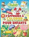 J'apprends à Colorier - Livre de coloriage pour enfants: Cahier de coloriage pour enfants et bébés dès le premier âge 1-4 ans