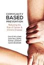 Community-Based Prevention: Reducing the Risk of Cancer and Chronic Disease