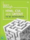 Learn Enough HTML, CSS and Layout to Be Dangerous: An Introduction to Modern Website Creation and Templating Systems