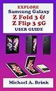 EXPLORE Samsung Galaxy Z Fold 3 & Z Flip 3 5G User Guide: The Ultimate User Guide with Step by Step Instruction for Activation & Usage, Tip & Tricks for ... Z Fold 3 & Z Flip 3 5G (English Edition)
