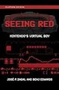Seeing Red: Nintendo's Virtual Boy (Platform Studies)