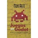 Juegos en Godot: Iniciando con la programacion de video - Paperback NEW Diego Da