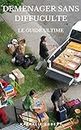 Le guide du déménagement: Formalités, assurances, garde-meubles (French Edition)