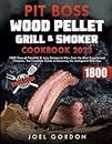 Pit Boss Wood Pellet Grill & Smoker Cookbook : 1800 Days of Flavorful and Juicy Recipes to Wow Even the Most Experienced Pitmaster. The Complete Guide ... the Undisputed BBQ Star (English Edition)