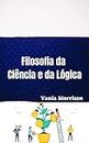Filosofia da Ciência e da Lógica (Italian Edition)