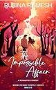 The Impossible Affair - A Romantic Comedy (The Mismatched Couple Book 3)