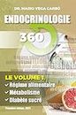 Endocrinologie 360: Volume 1. Diététique, nutrition, métabolisme et diabète sucré (French Edition)