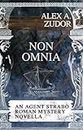 Non Omnia: An Agent Strabo Mystery Novella (Agent Strabo's Roman Mysteries Book 5)