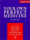 Your Own Perfect Medicine: The Incredible Proven Natural Miracle Cure That Medic