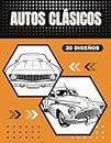 AUTOS CLÁSICOS. LIBRO DE COLOREAR PARA ADULTOS: Colorea tus vehículos antiguos favoritos | 30 diseños | Regalo Creativo y Original para los amantes del motor vintage.