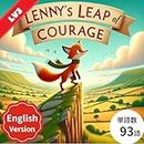 Lenny's Leap of Courage英語版: 多読推奨！親子で楽しむ絵本、簡単英語とシャドーイングで赤ちゃんから小学生まで英語耳を育てる、音声付きで発音も学べる読み聞かせ体験 (子供向け多読多聴教育の英語絵本 Book 53)
