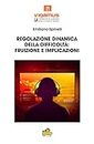 REGOLAZIONE DINAMICA DELLA DIFFICOLTÀ: FRUIZIONE E IMPLICAZIONI (Conscious Gaming. Manuali di Cultura del Videogioco) (Italian Edition)