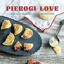 Pierogi Love: New Takes On An Old-World Comfort Food