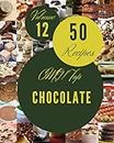 OMG! Top 50 Chocolate Recipes Volume 12: More Than a Chocolate Cookbook