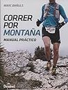 Correr por montaña. Manual práctico (MANUALES DESNIVEL)