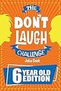 The Don't Laugh Challenge - 6 Year Old Edition: The LOL Interactive Joke Book Contest Game for Boys and Girls Age 6