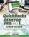QUICKBOOKS DESKTOP PRO 2024 USER GUIDE: Step by Step Guide for Accountants, Freelancers, Small and Medium Businesses to Track Business Finances