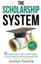 The Scholarship System: 6 Simple Steps on How to Win Scholarships and Fin - GOOD
