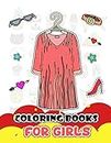 Coloring Books for Girls: Fashion Clothing and Accessories for Girls to Color