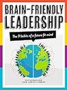 Brain-Friendly Leadership: The 9 Habits Of A Future Fit Mind (Leadership Is Upside Down)