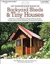 Jay Shafer's DIY Book of Backyard Sheds & Tiny Houses: Build Your Own Guest Cottage, Writing Studio, Home Office, Craft Workshop, or Personal Retreat