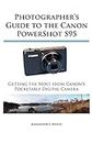 Photographer's Guide to the Canon PowerShot S95: Getting the Most from Canon's Pocketable Digital Camera