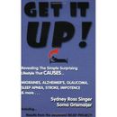 Get It Up! Revealing The Simple Surprising Lifestyle That Causes Migraines, Alzheimer's, Stroke, Glaucoma, Sleep Apnea, Impotence,...And More!