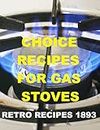 COOKING ON GAS STOVES: RETRO RECIPES 1893