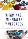 Vitaminas, minerales y verdades: ¿Complementan los complementos? (Spanish Edition)