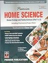 PREMIER HOME SCIENCE [ Human Ecology and Family Science (Part 1 & 2) ]Based On NCERT Book Including Practicals & Project Work TEXTBOOK FOR CLASS - 12 ENGLISH MEDIUM [ new Edition 2024-25]