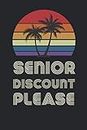 Senior Discount Please: Funny Elderly Senior Gift For Senior Citizen's Day Blank Lined Journal / Composition Notebook