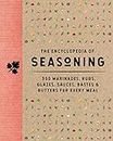 The Encyclopedia of Seasoning: 500 Marinades, Rubs, Glazes, Sauces, Bastes & Butters for Every Meal