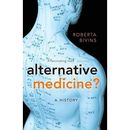 Alternative Medicine?: A History - Paperback NEW Bivins, Roberta 22 July 2010