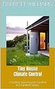 Tiny House Climate Control: Creating Year-Round Comfort in a Limited Space (Tiny Home Dreams: Your Ultimate Guide to Embracing the Minimalist Lifestyle)