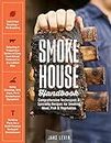 Smokehouse Handbook: Comprehensive Techniques & Specialty Recipes for Smoking Meat, Fish & Vegetables